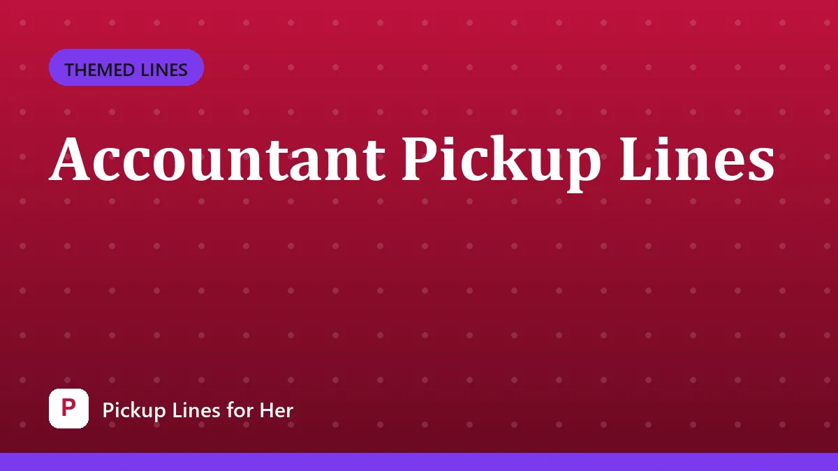 Accountant Pickup Lines