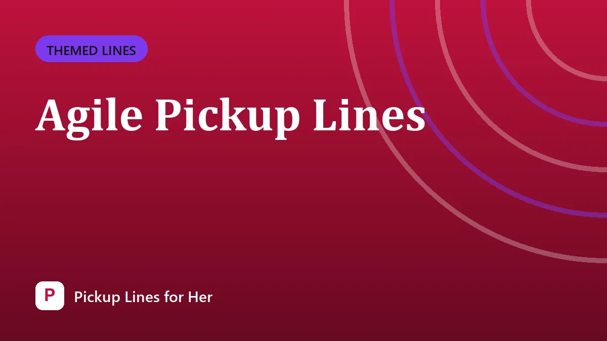 Agile Pickup Lines