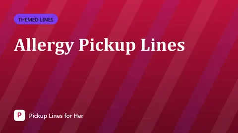 Allergy Pickup Lines