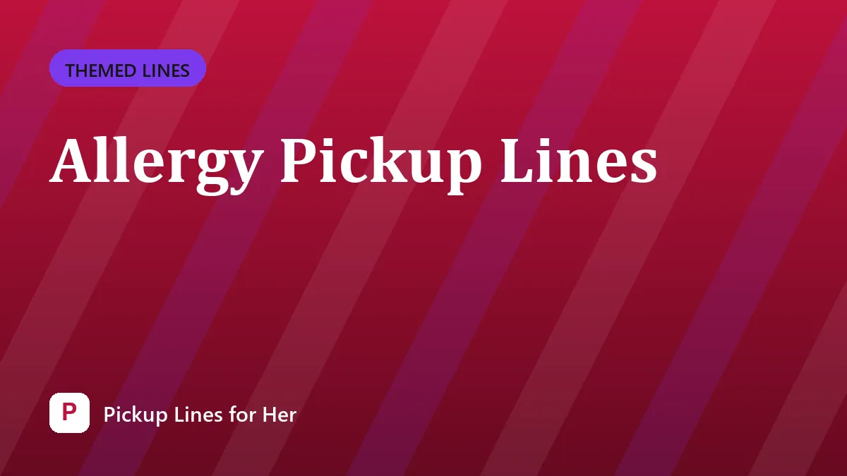 Allergy Pickup Lines