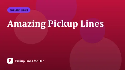 Amazing Pickup Lines