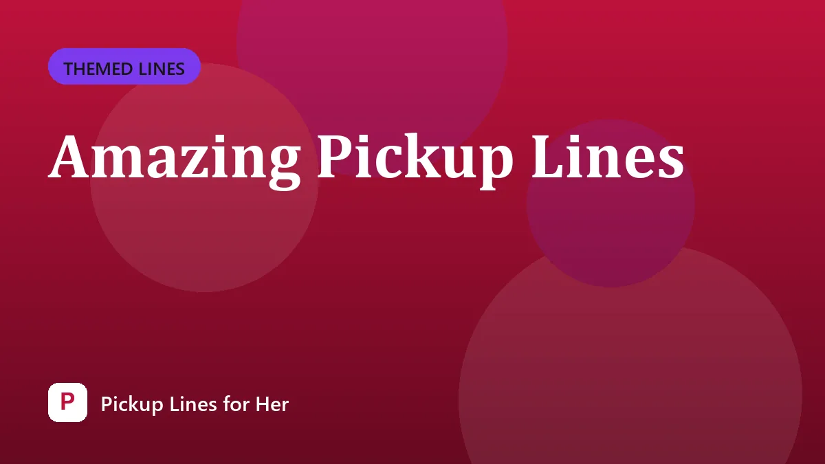 Amazing Pickup Lines