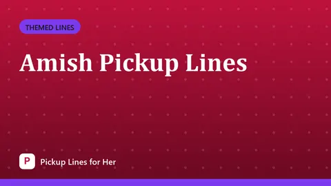 Amish Pickup Lines