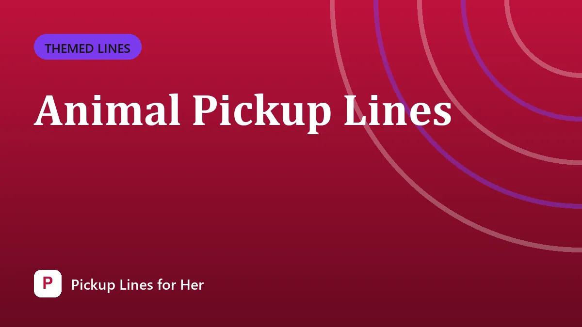 Animal Pickup Lines