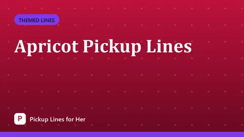 Apricot Pickup Lines