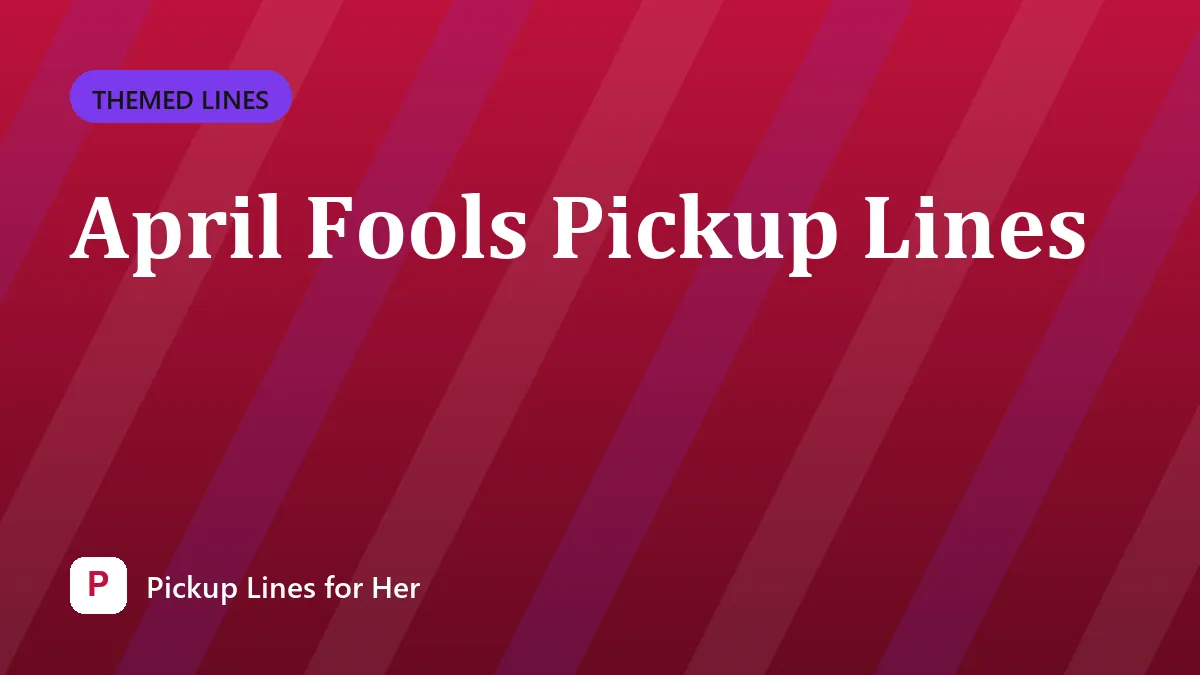 April Fools Pickup Lines