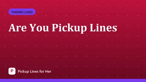 Are You Pickup Lines
