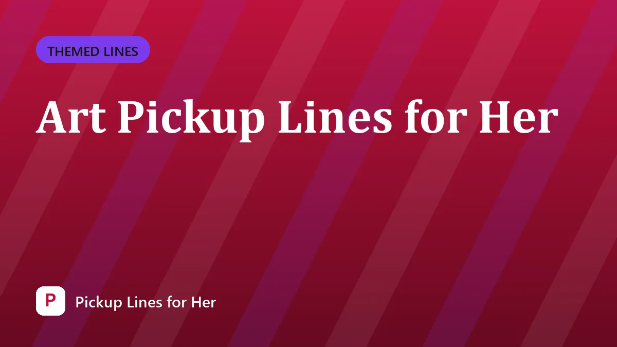 Art Pickup Lines for Her
