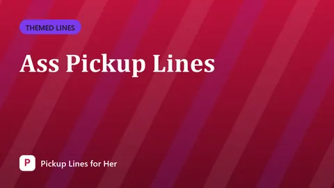 Ass Pickup Lines
