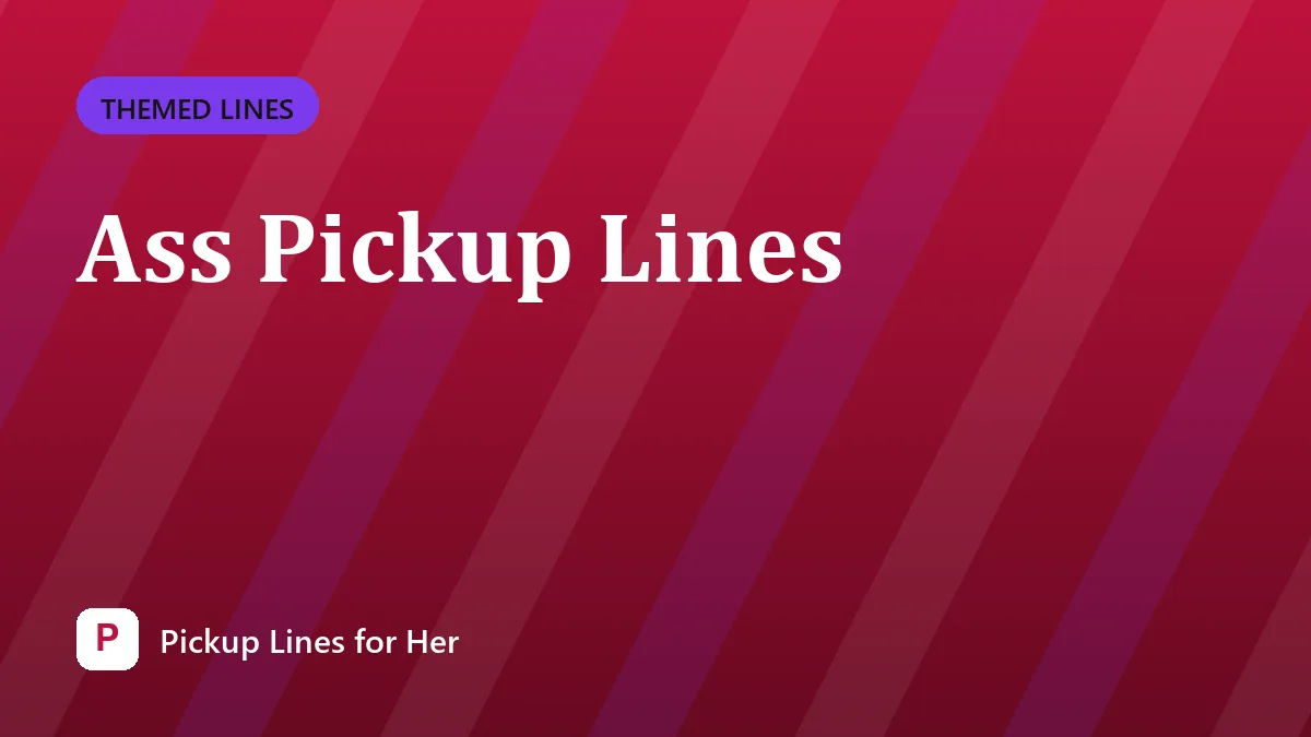 Ass Pickup Lines