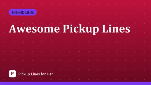 Awesome Pickup Lines