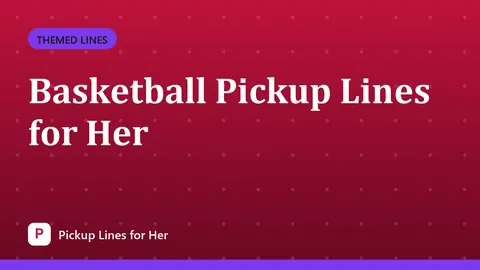 Basketball Pickup Lines for Her