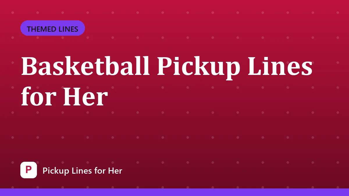 Basketball Pickup Lines for Her