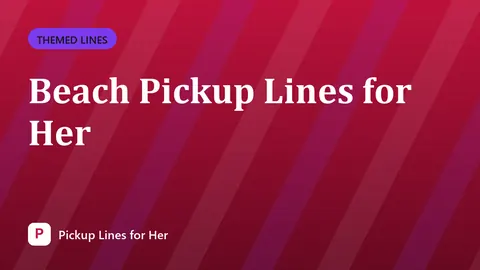 Beach Pickup Lines for Her