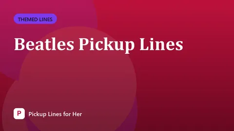 Beatles Pickup Lines
