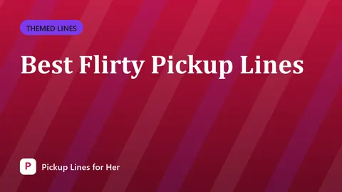 Best Flirty Pickup Lines