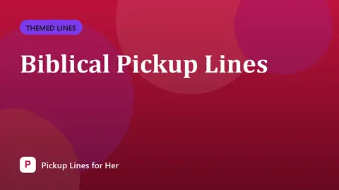 Biblical Pickup Lines
