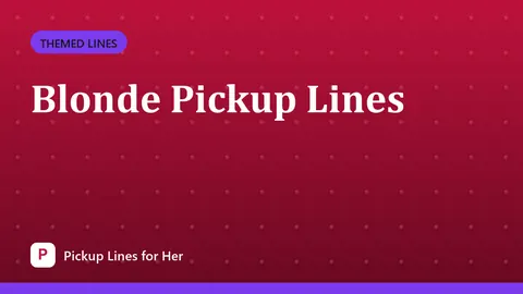 Blonde Pickup Lines