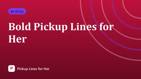 Bold Pickup Lines for Her