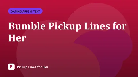 Bumble Pickup Lines for Her