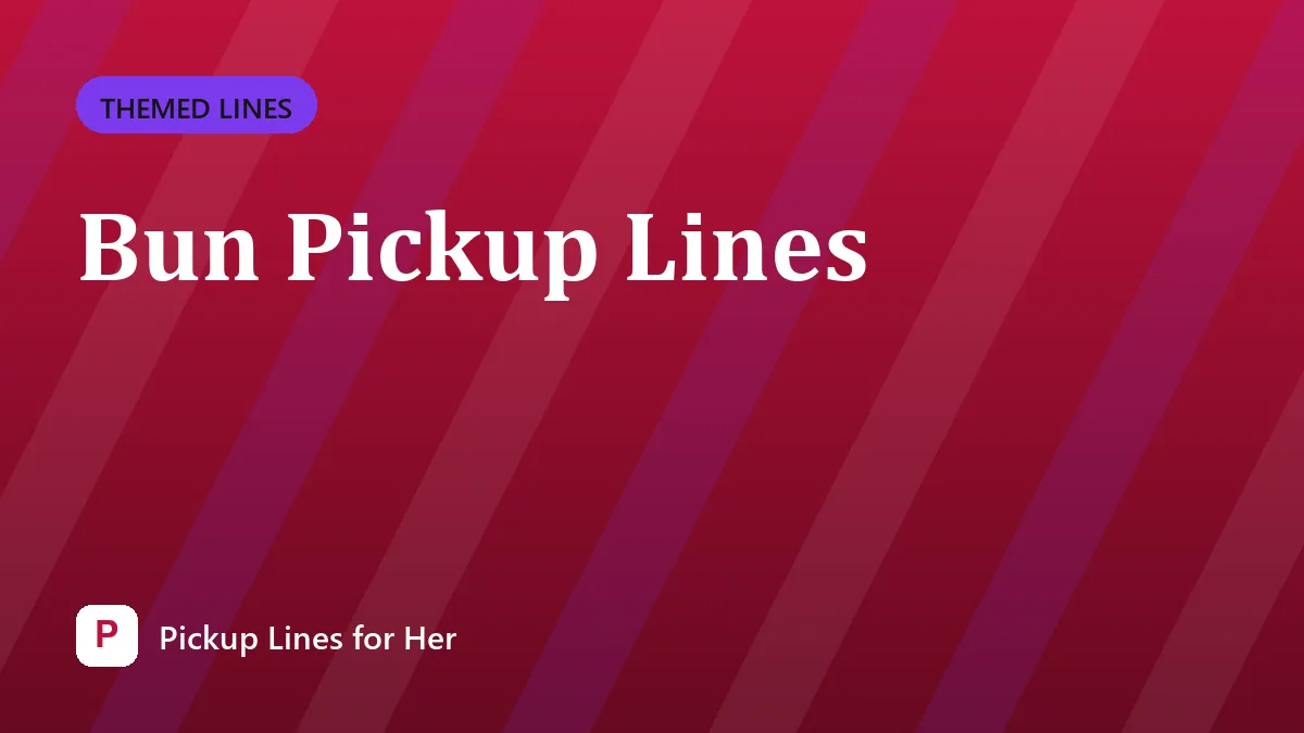 Bun Pickup Lines