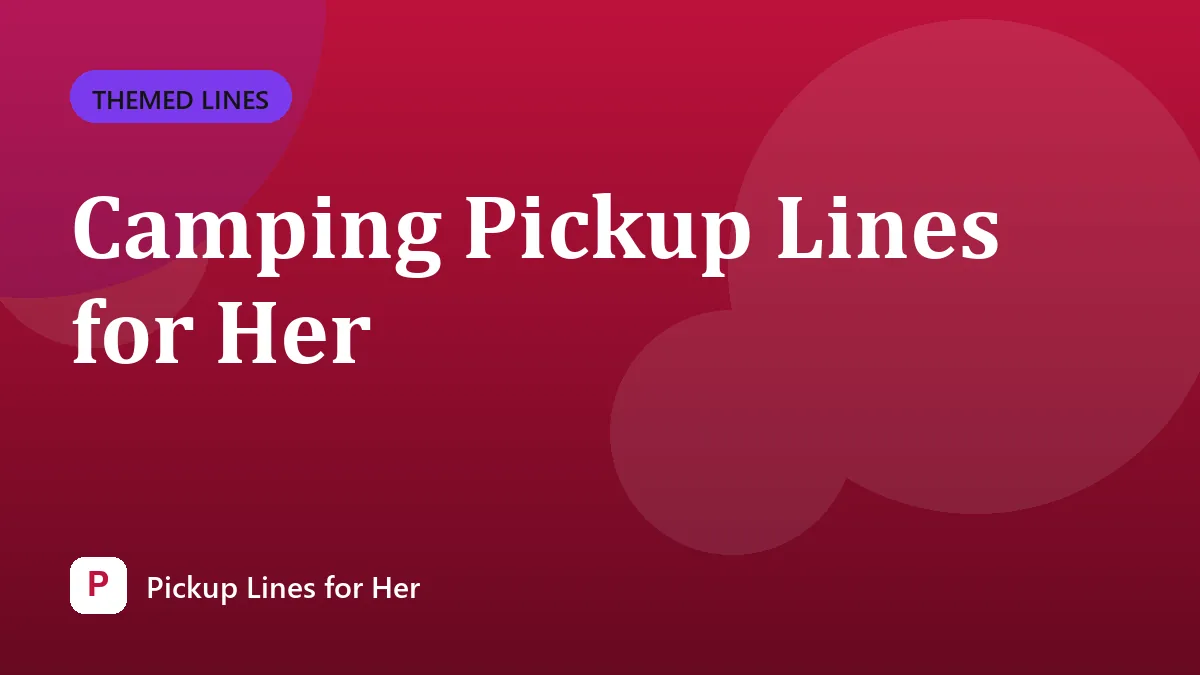 Camping Pickup Lines for Her