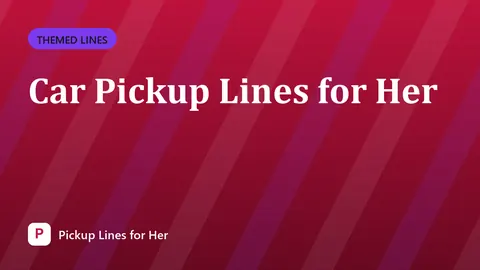 Car Pickup Lines for Her