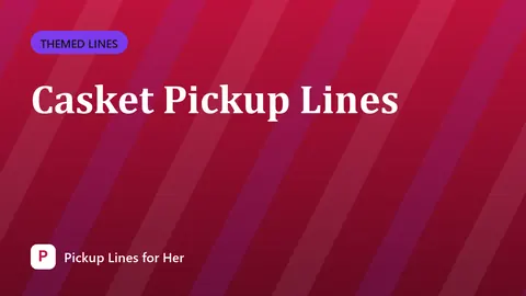 Casket Pickup Lines
