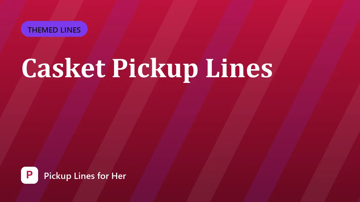 Casket Pickup Lines