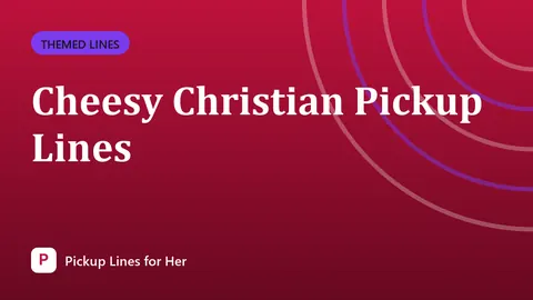 Cheesy Christian Pickup Lines