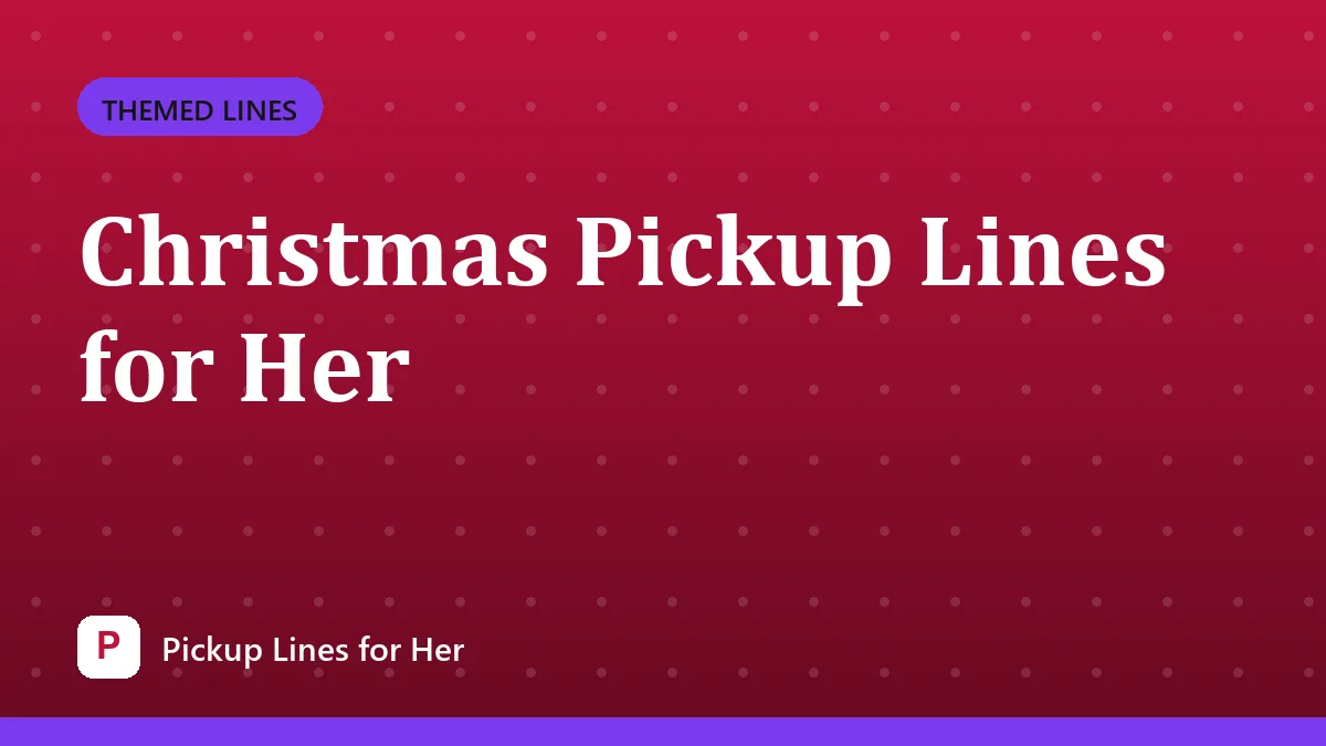 Christmas Pickup Lines for Her