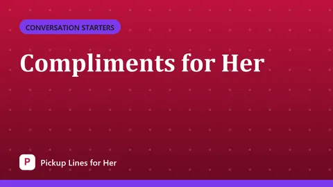 Compliments for Her