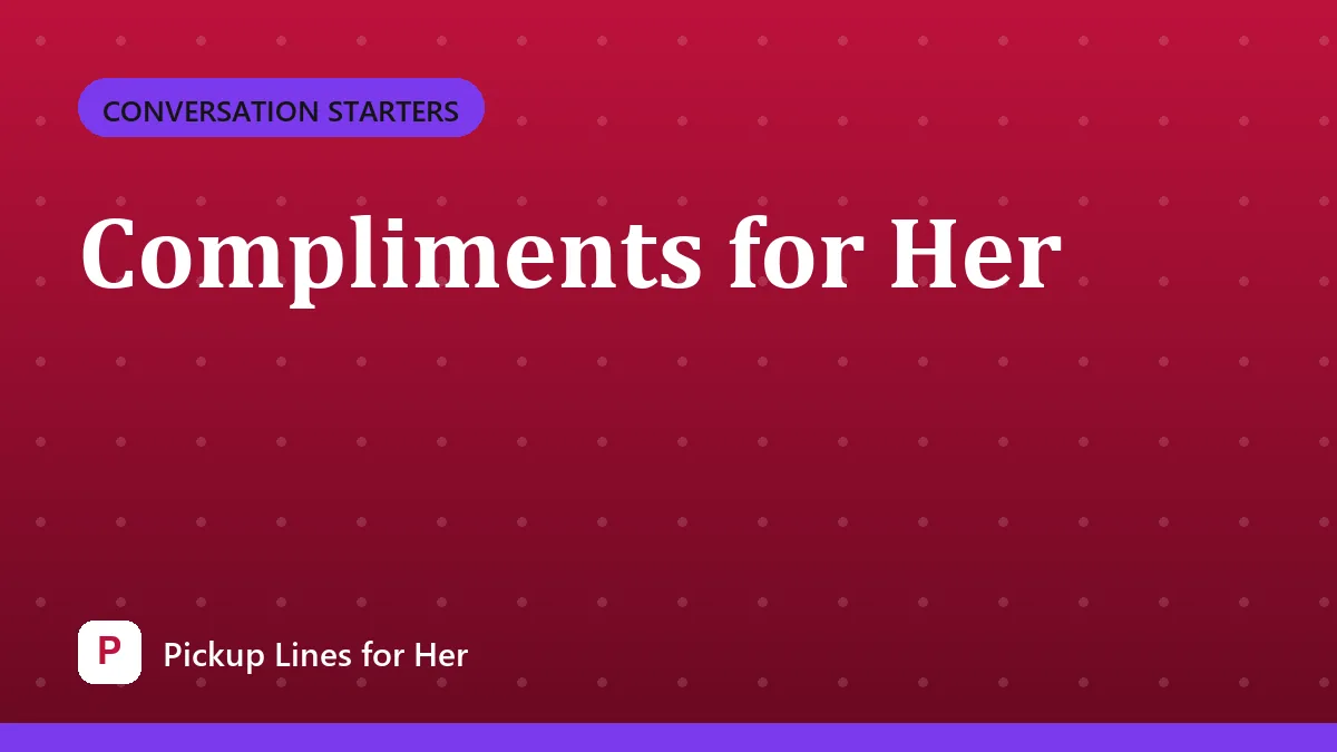 Compliments for Her