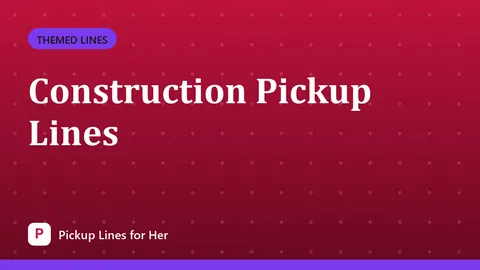 Construction Pickup Lines