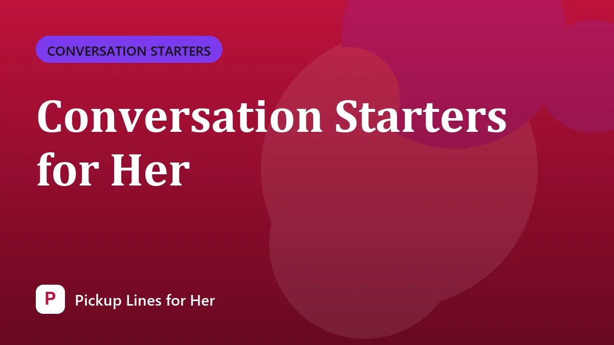 Conversation Starters for Her