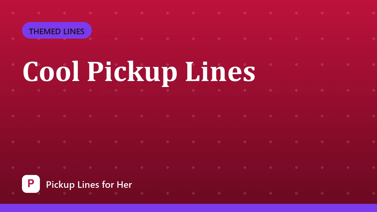 Cool Pickup Lines