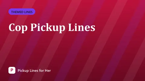 Cop Pickup Lines