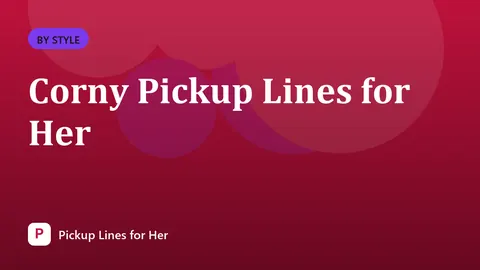 Corny Pickup Lines for Her