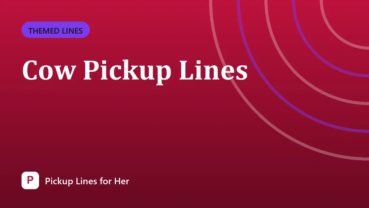 Cow Pickup Lines