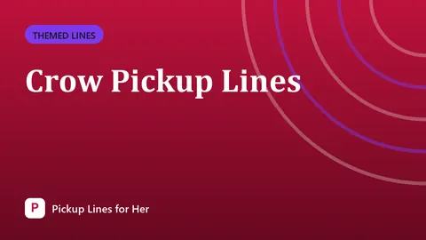 Crow Pickup Lines