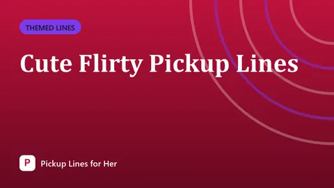 Cute Flirty Pickup Lines