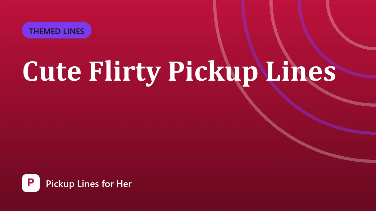 Cute Flirty Pickup Lines