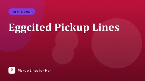 Eggcited Pickup Lines