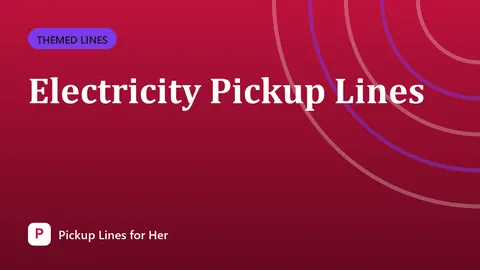 Electricity Pickup Lines