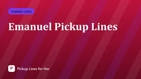 Emanuel Pickup Lines