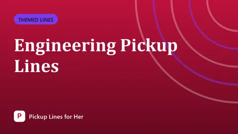 Engineering Pickup Lines