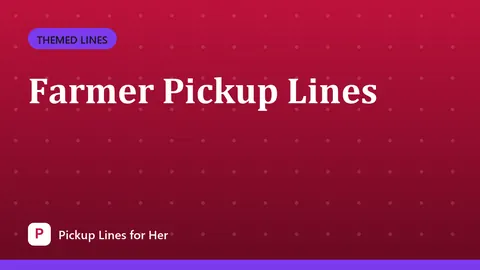 Farmer Pickup Lines