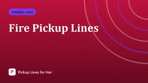 Fire Pickup Lines