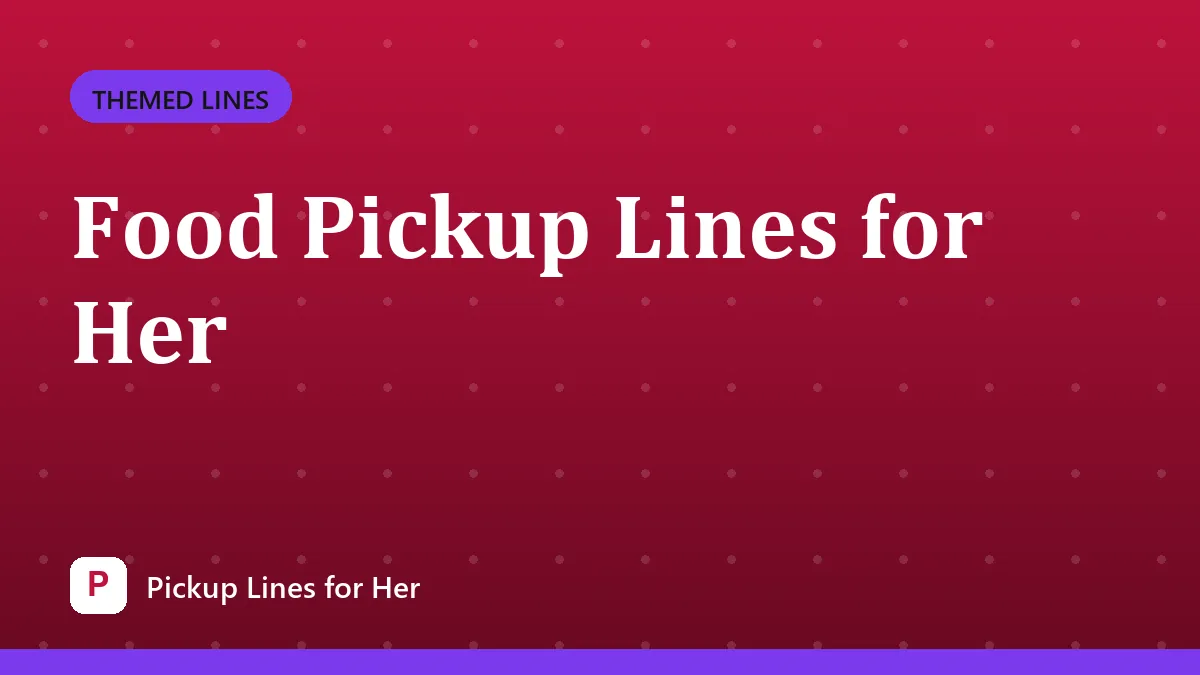 Food Pickup Lines for Her