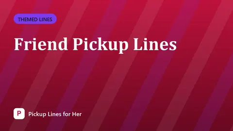 Friend Pickup Lines